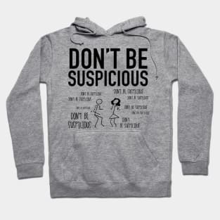 Don't Be Suspicious / Tik Tok Hoodie